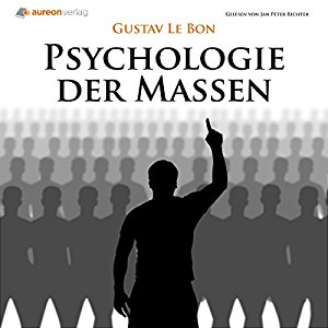 Gustav Le Bon: Psychologie der Massen