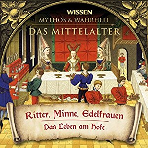 div.: Ritter, Minne, Edelfrauen (Das Mittelalter)