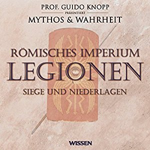 Katharina Schubert: Römisches Imperium - Legionen. Siege und Niederlagen