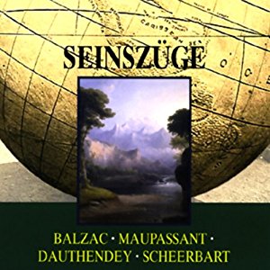 Honoré de Balzac Guy de Maupassant Paul Scheerbart: Seinszüge