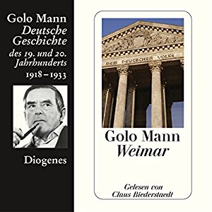Golo Mann: Weimar. Deutsche Geschichte des 19. und 20. Jahrhunderts (Teil 6)