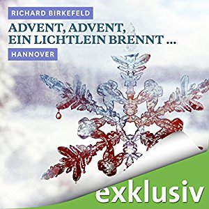 Richard Birkefeld: Advent, Advent, ein Lichtlein brennt... Hannover (Winterkrimi)