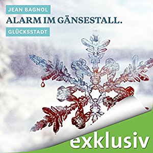 Jean Bagnol: Alarm im Gänsestall. Glücksstadt (Winterkrimi)