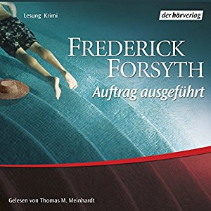 Frederick Forsyth: Auftrag ausgeführt