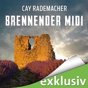 Cay Rademacher: Brennender Midi: Ein Provence-Krimi mit Capitaine Roger Blanc