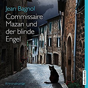 Jean Bagnol: Commissaire Mazan und der blinde Engel