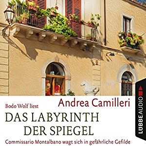 Andrea Camilleri: Das Labyrinth der Spiegel: Commissario Montalbano wagt sich in gefährliche Gefilde (Commissario Montalbano)