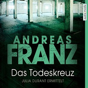 Andreas Franz: Das Todeskreuz (Julia Durant 10)