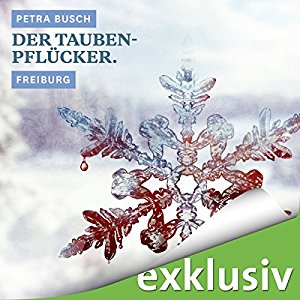 Petra Busch: Der Taubenpflücker. Freiburg (Winterkrimi)