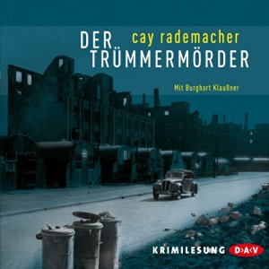Cay Rademacher: Der Trümmermörder