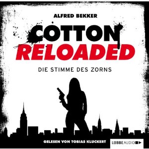 Alfred Bekker: Die Stimme des Zorns (Cotton Reloaded 16)