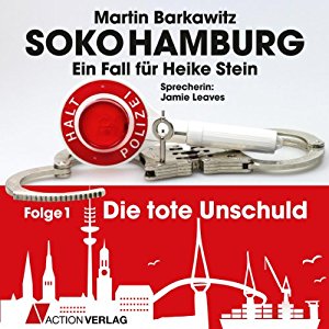 Martin Barkawitz: Die tote Unschuld (SoKo Hamburg - Ein Fall für Heike Stein 1)