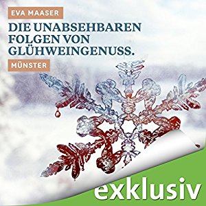 Eva Maaser: Die unabsehbaren Folgen von Glühweingenuss. Münster (Winterkrimi)