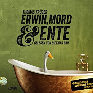 Thomas Krüger: Erwin, Mord & Ente (Erwin Düsedieker 1)