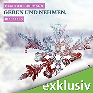 Mechtild Borrmann: Geben und Nehmen. Bielefeld (Winterkrimi)