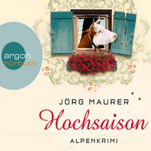 Jörg Maurer: Hochsaison: Alpenkrimi