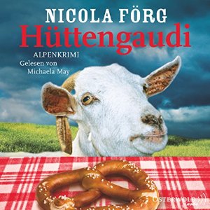 Nicola Förg: Hüttengaudi (Irmi Mangold 3)