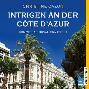 Christine Cazon: Intrigen an der Côte d'Azur (Kommissar Duval 2)
