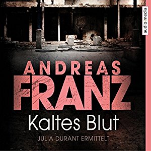 Andreas Franz: Kaltes Blut: Ein Fall für Julia Durant
