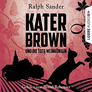 Ralph Sander: Kater Brown und die tote Weinkönigin (Ein Kater-Brown-Krimi 2)