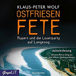 Klaus-Peter Wolf: Ostfriesenfete: Rupert und die Loserparty auf Langeoog