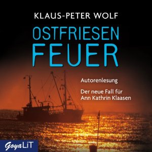 Klaus-Peter Wolf: Ostfriesenfeuer: Der neue Fall für Ann Christin Klaasen