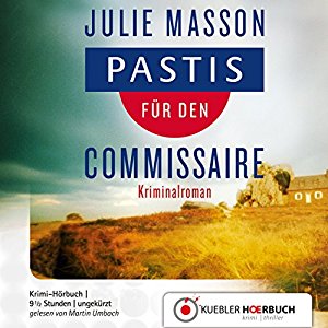 Julie Masson: Pastis für den Commissaire (Commissaire Lucien Levèfre 1)