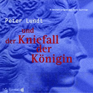 Arne Sommer: Peter Lundt und der Kniefall der Königin (Peter Lundt 3)