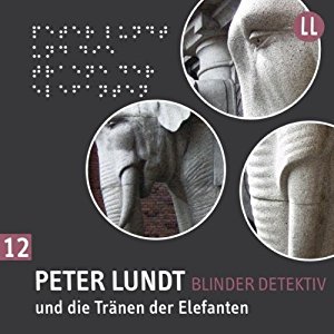 Arne Sommer: Peter Lundt und die Tränen der Elefanten (Peter Lundt 12)
