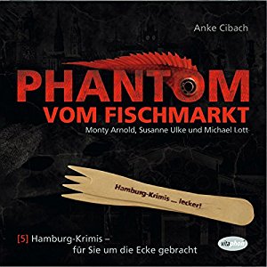 Anke Cibach: Phantom vom Fischmarkt (Hamburg-Krimis 5)