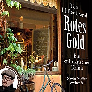 Tom Hillenbrand: Rotes Gold: Ein kulinarischer Krimi