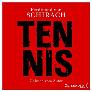 Ferdinand von Schirach: Tennis: Eine Kurzgeschichte