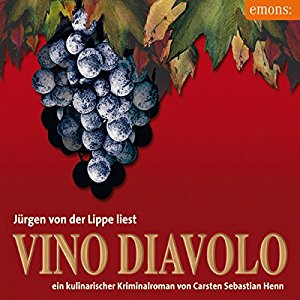 Carsten Sebastian Henn: Vino Diavolo: Ein kulinarischer Kriminalroman