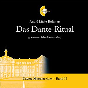 Andre Lütke-Bohmert: Das Dante-Ritual (Cavete Monasterium 2)