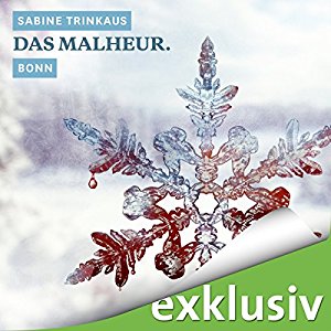 Sabine Trinkaus: Das Malheur. Bonn (Winterkrimi)