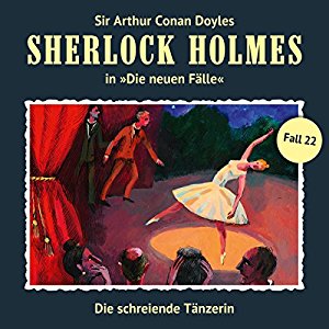 Peter Krüger: Die schreiende Tänzerin (Sherlock Holmes - Die neuen Fälle 22)