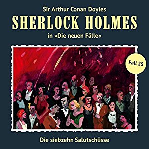Andreas Masuth: Die siebzehn Salutschüsse (Sherlock Holmes - Die neuen Fälle 25)