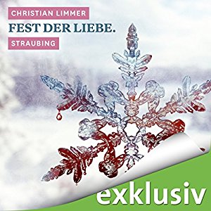 Christian Limmer: Fest der Liebe. Straubing (Winterkrimi)