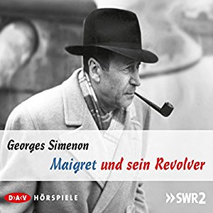 Georges Simenon: Maigret und sein Revolver