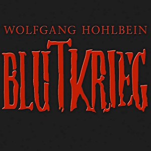 Wolfgang Hohlbein: Blutkrieg: Die Edition