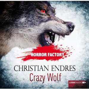 Christian Endres: Crazy Wolf: Die Bestie in mir! (Horror Factory 2)