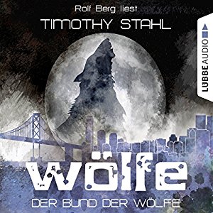 Timothy Stahl: Der Bund der Wölfe (Wölfe 2)