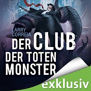Larry Correia: Der Club der toten Monster (Monster Hunter 2)