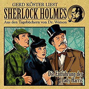 Gunter Arentzen: Die Entführung der Lady Harris (Sherlock Holmes: Aus den Tagebüchern von Dr. Watson)