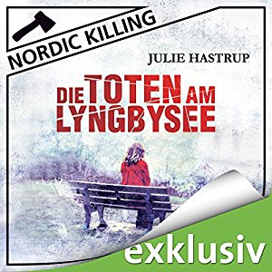 Julie Hastrup: Die Toten am Lyngbysee (Nordic Killing)