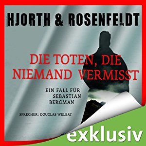 Michael Hjorth Hans Rosenfeldt: Die Toten, die niemand vermisst: Ein Fall für Sebastian Bergman