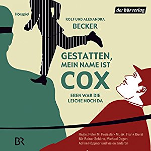 Rolf Becker Alexandra Becker: Eben war die Leiche noch da (Gestatten, mein Name ist Cox)