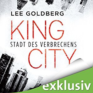 Lee Goldberg: King City: Stadt des Verbrechens