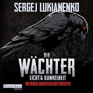 Sergej Lukianenko: Licht und Dunkelheit (Die neuen Abenteuer der Wächter 1)
