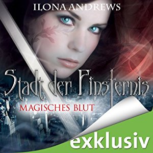 Ilona Andrews: Magisches Blut (Stadt der Finsternis 4)